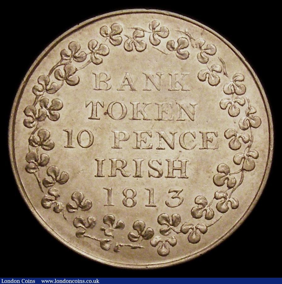 London Coins : A149 : Lot 1218 : Ireland Ten Pence Bank Token 1813 S.6618 GEF/EF with some light contact marks